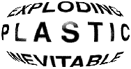 EXPLODING PLASTIC INEVITABLE